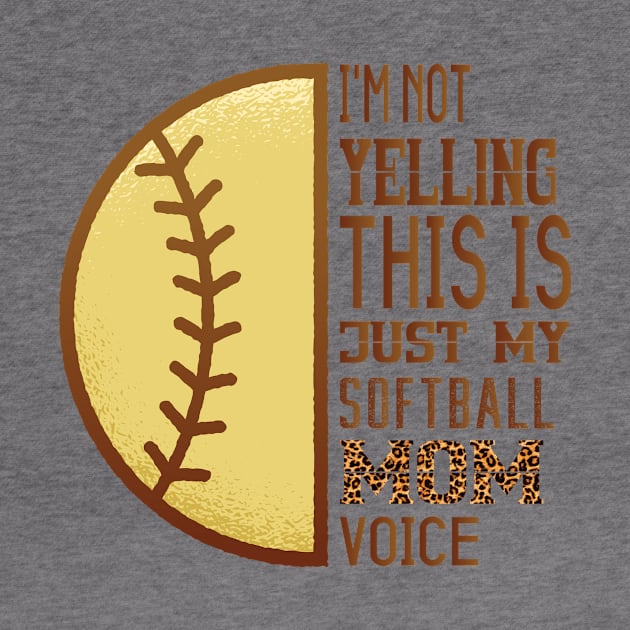 I'm not yelling This is Softball Mom voice Leopard Softball by Gtrx20